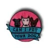 Can I Pet Your Dog Iron On Patch -HELL BUNNY SHOP image 1be08030 36de 4402 b0d3 2b5633f1d3f6