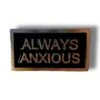 Always Anxious Enamel Pin Badge -HELL BUNNY SHOP image 4b301f10 30d3 4092 89b9 58d53cd4b09b