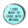 I Just Want To Hang Out With My Dog Enamel Pin Badge 2 I Just Want To Hang Out With My Dog Enamel Pin Badge -HELL BUNNY SHOP image 52f8a803 4376 46a0 a444 4f84ef6d0985