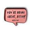 You’re Doing Great Bitch Enamel Pin Badge -HELL BUNNY SHOP image aefe4ff3 56c2 4de9 adc1 b237871bfb5b